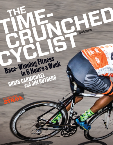 The Time-Crunched Cyclist: Race-Winning Fitness in 6 Hours a Week